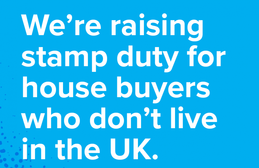 The Conservatives will apply a higher rate of stamp duty for non-UK residents to help make homes more affordable and fund our commitment to end rough sleeping.